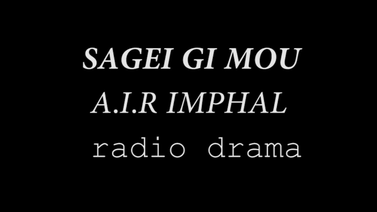 SAGEI GI MOU,A.I.R IMPHAL radio drama