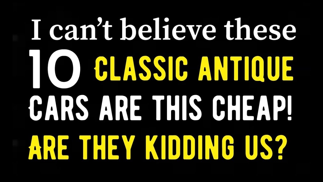 I CAN'T BELIEVE THESE 10 CLASSIC CARS ARE THIS CHEAP! ARE THEY KIDDING US?