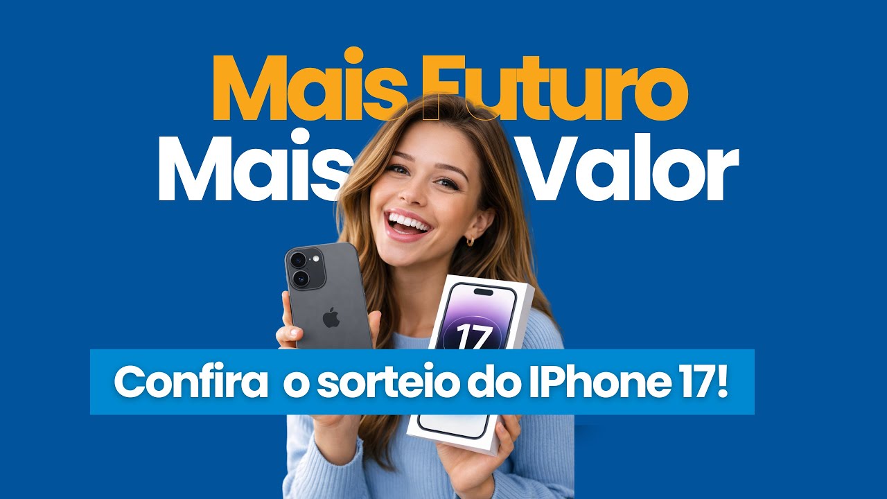 Sorteio do Iphone 17 - Campanha Mais Futuro Mais Valor