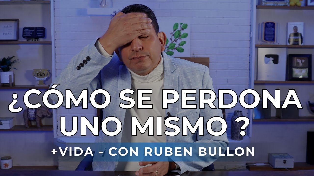 +VIDA con Ruben Bullon - ¿Cómo se perdona uno mismo ?