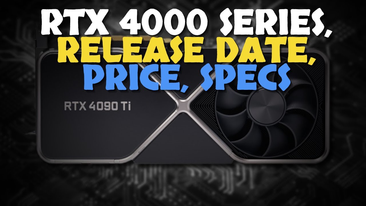 RTX 4000 GPUs RELEASE DATE,  PRICE, SPECS