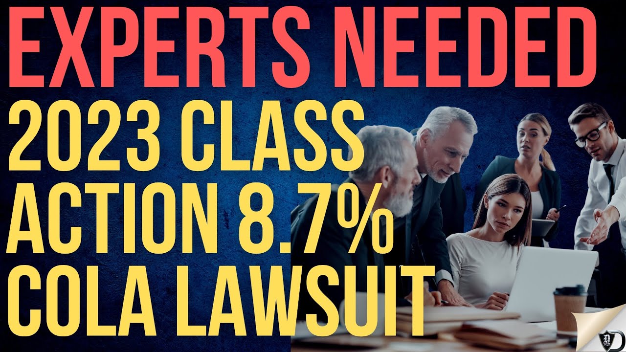 What EXPERTS are NEEDED?  COLA lawsuit to increase benefits.