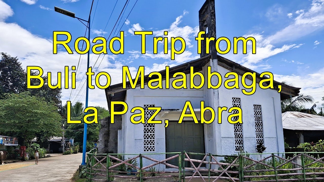 Road Trip from Buli to Malabbaga, La Paz, Abra