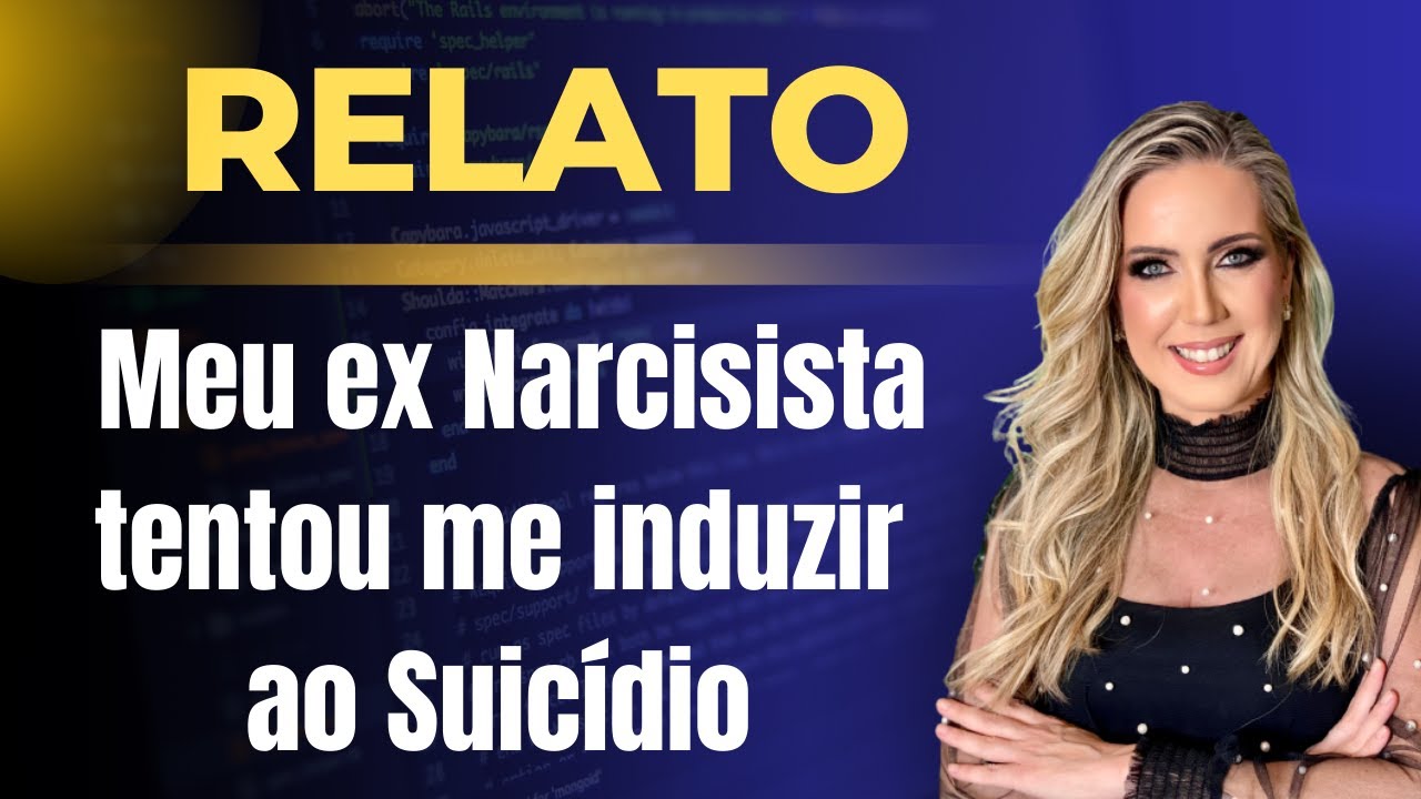 RELATO - MEU EX NARCISISTA TENTOU ME INDUZIR AO SUICÍDIO @CCRISCOLE