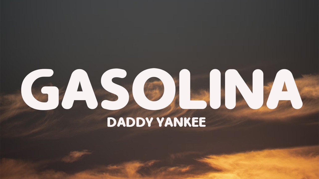 Daddy Yankee - Gasolina (Lyrics)
