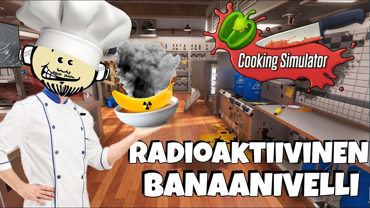 Juntti82 - RADIOAKTIIVINEN BANAANIVELLI (Cooking Simulator)