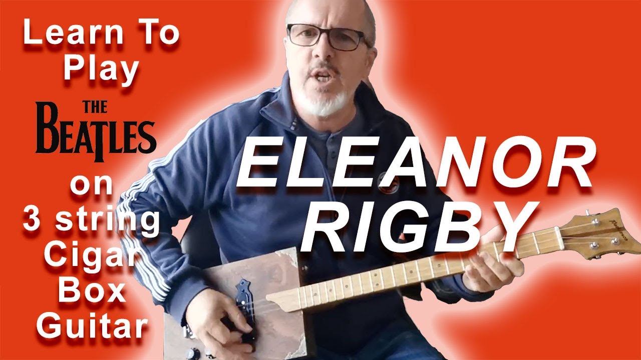 How To Play Eleanor Rigby by The Beatles on 3 String Cigar Box Guitar