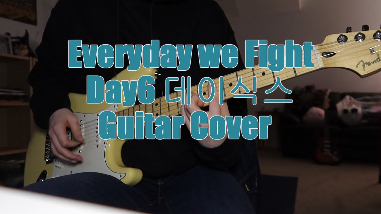 Everyday we Fight 데이식스 Day6 Guitar Cover (+TABS)