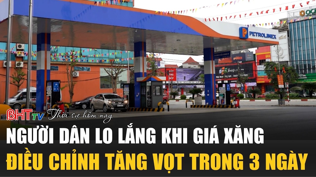 Thời sự tối ngày 8/3: Người dân lo lắng khi giá xăng điều chỉnh tăng vọt trong 3 ngày
