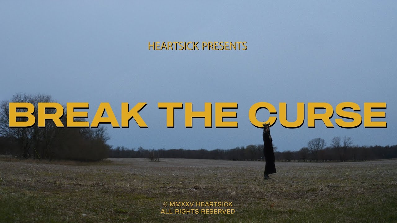 HEARTSICK _ BREAK THE CURSE (OFFICIAL VIDEO)