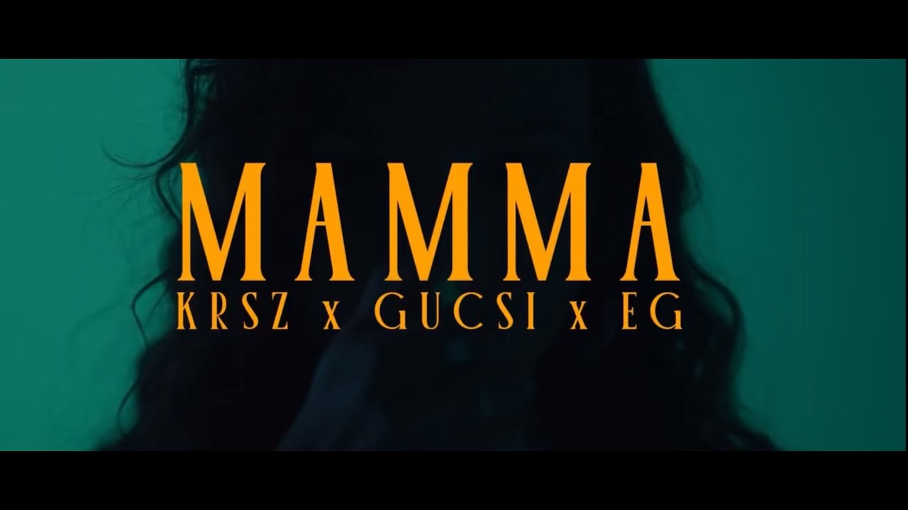 KRSZ X GUCSI X EG - MAMMA (Official Music Video)