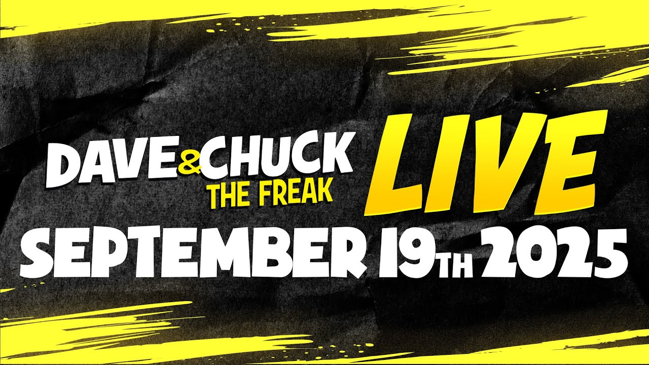 Friday, September 19th 2025 Dave and Chuck the Freak LIVE