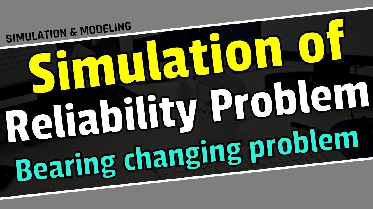 Simulation of reliability problem/bearing changing problem||Simulation and modeling bangla tutorial.