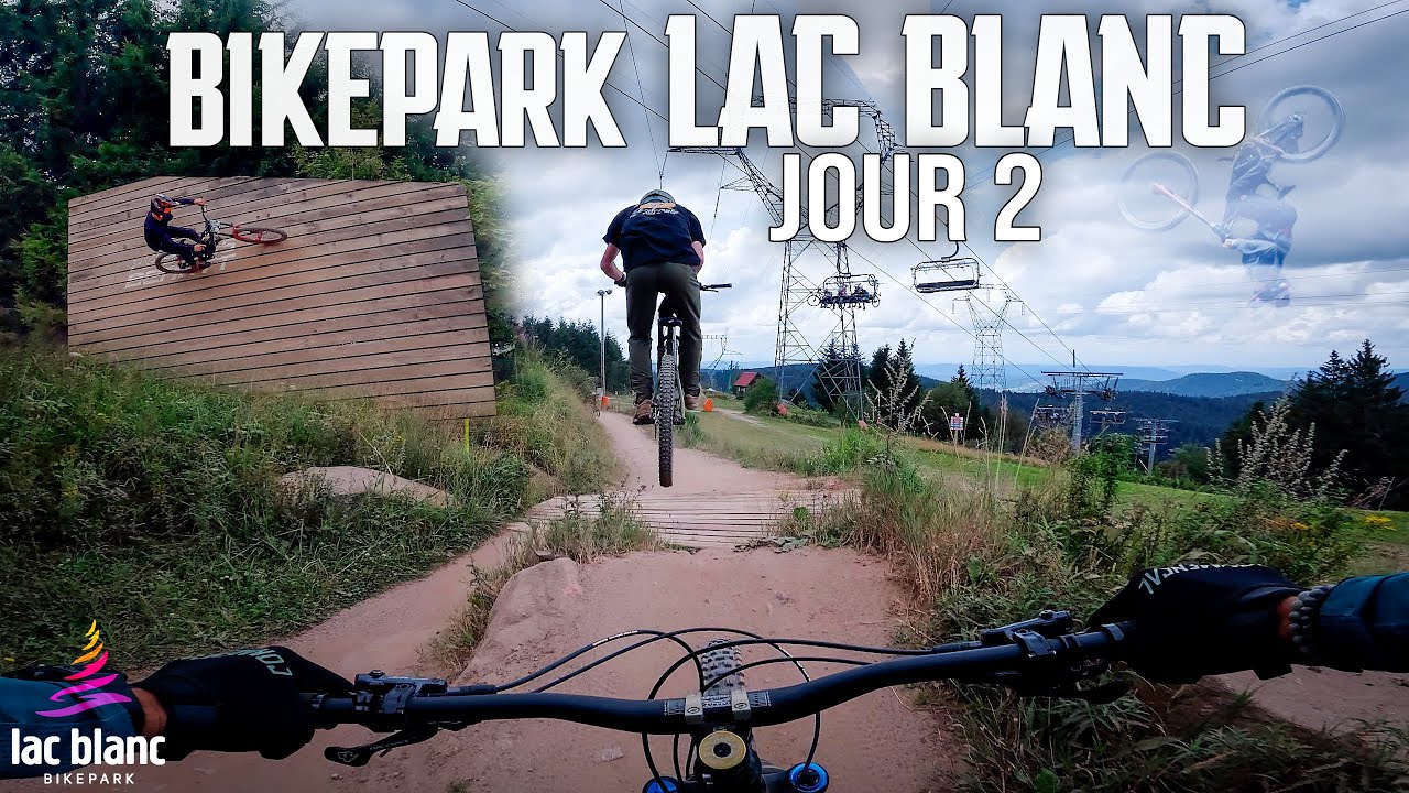 LAC BLANC BIKEPARK / JOUR 2 / JE COMMENCE A CONNAITRE !!!