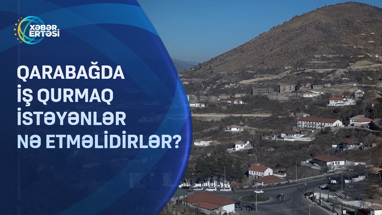 Qarabağda iş qurmaq istəyənlər nə etməlidirlər?
