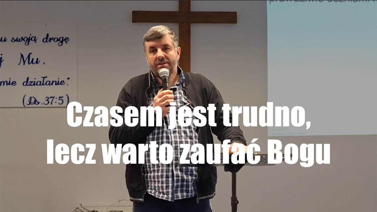 Czasem jest trudno, lecz warto zaufać Bogu