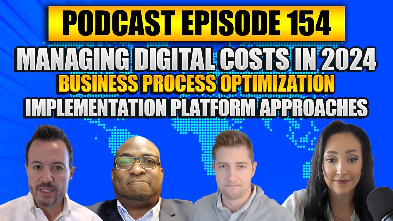 Podcast Ep154: 2024 Digital Costs, Business Process Optimization, Implementation Platform Approaches