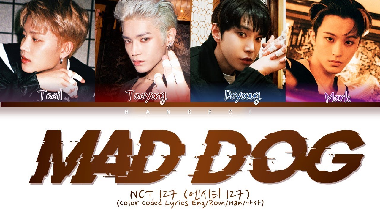 NCT 127 (엔시티 127) - Mad Dog (Color Coded Lyrics Eng/Rom/Han/가사)