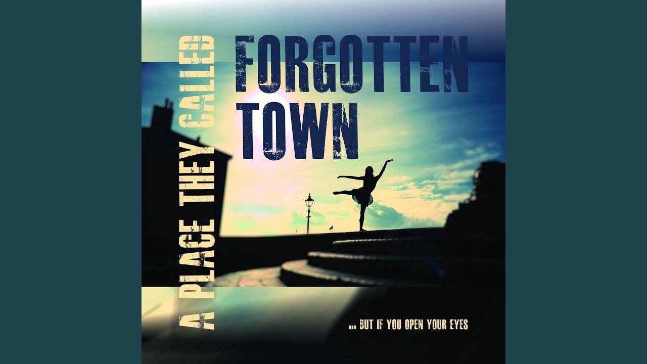 A Place They Called Forgotten Town