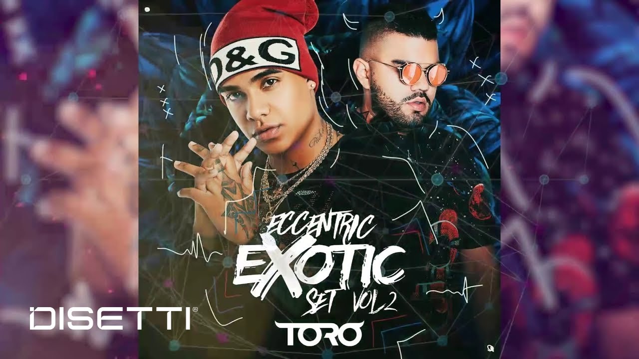 Exotic Music 👑 Ft. Toro - Eccentric Set Vol 2 (Audio Oficial)