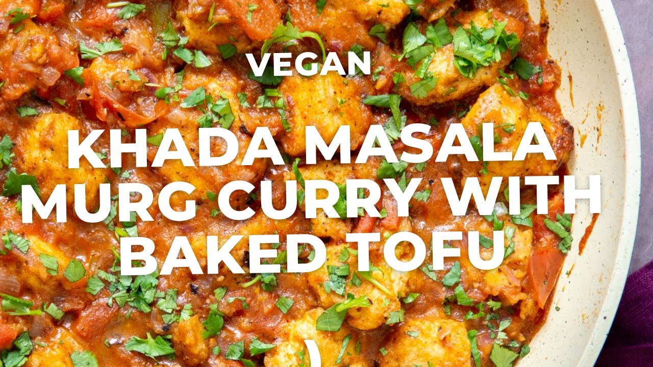 KHADA MASALA MURG CURRY WITH BAKED TOFU | Vegan Richa Recipes