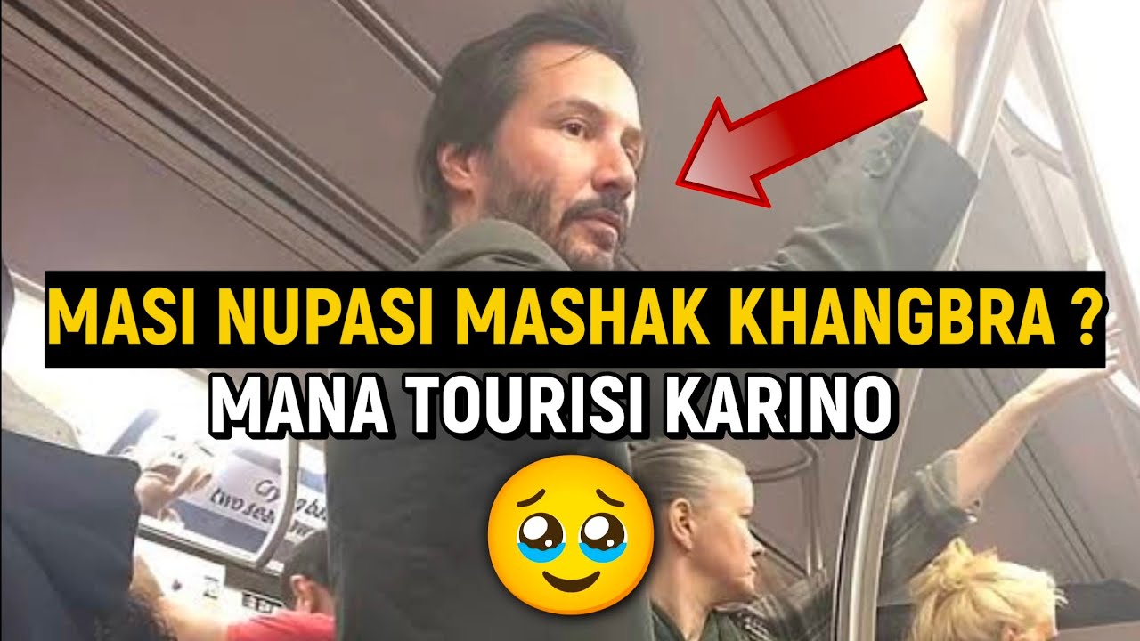 Masi Nupasi Mashak Khangbra? Mana Tourisi Karino !