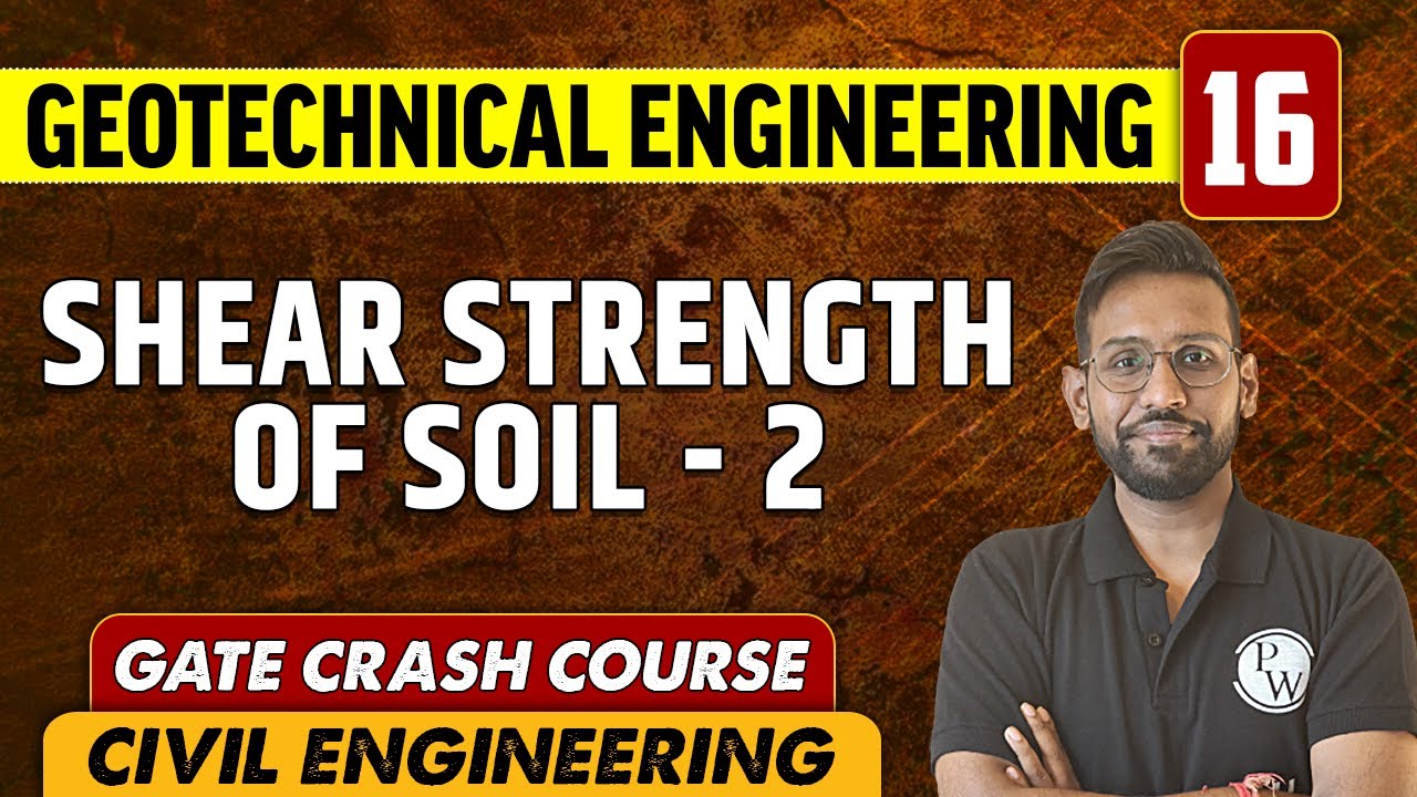Geotechnical Engineering 16 l Shear Strength of Soil - 2 l CE | GATE Crash Course
