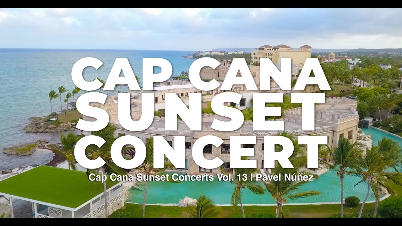 Cap Cana Sunset Concerts Vol. 13 | Pavel Núñez