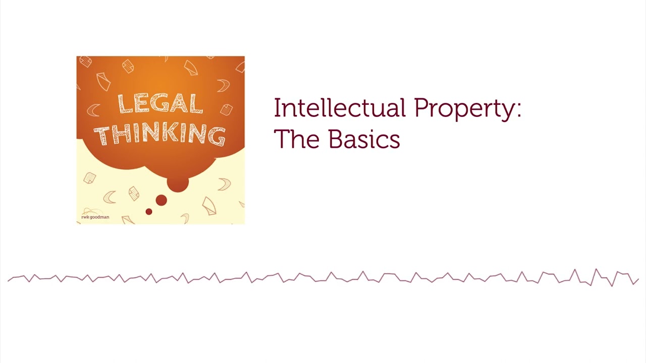 Intellectual Property: The Basics | Legal Thinking Podcast