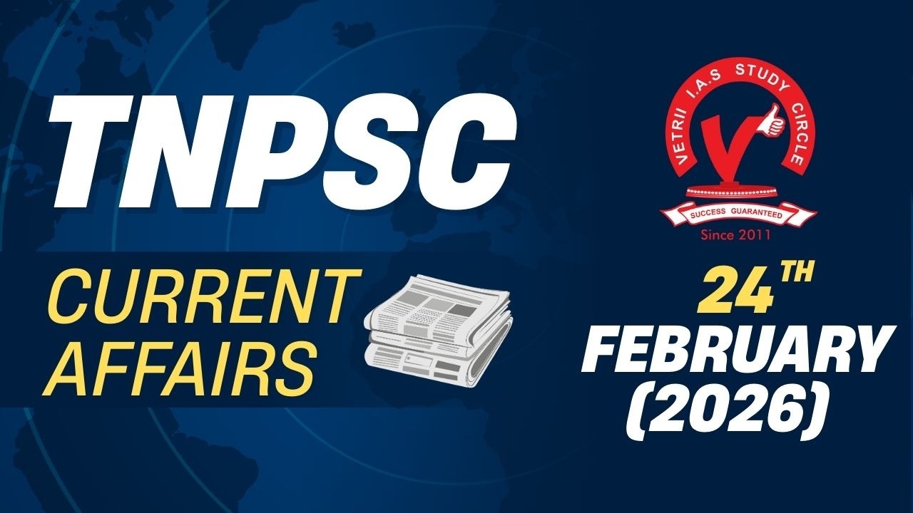 Vetrii TNPSC Current Affairs | FEB 24th (2026)