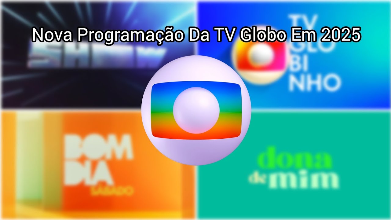Nova Programação Da TV Globo Em 2025 (SIMULAÇÃO)