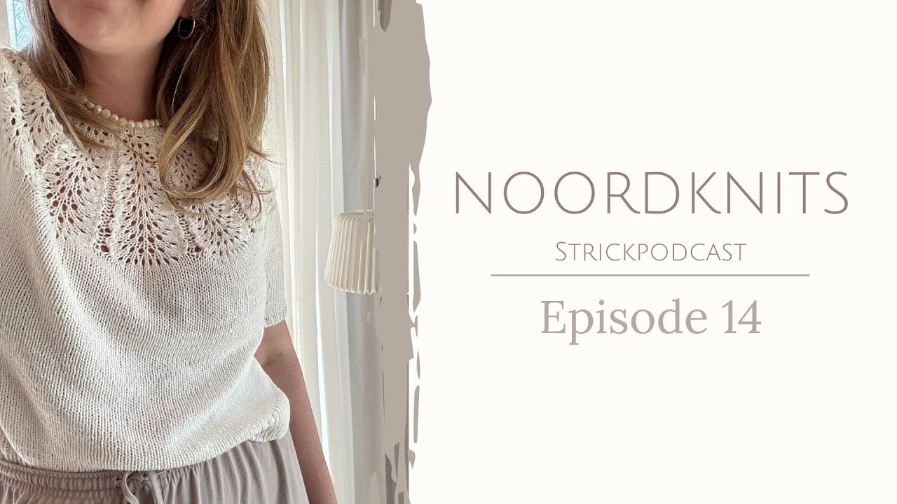 Noordknits Strickpodcast | Episode 14 | Palme Tee, Smilla Sweater, Scarf No.1 & Cecil Sweater