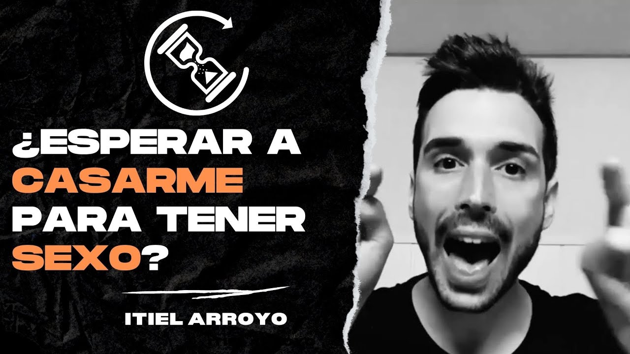 ¿Por qué razón esperar a casarme para tener sexo?  Itiel Arroyo & Eliezer López
