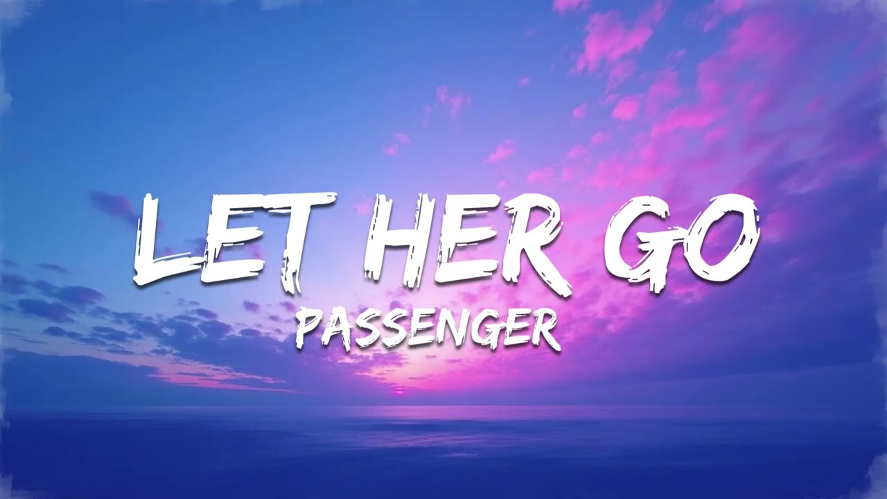 Passenger - Let Her Go (Lyrics)