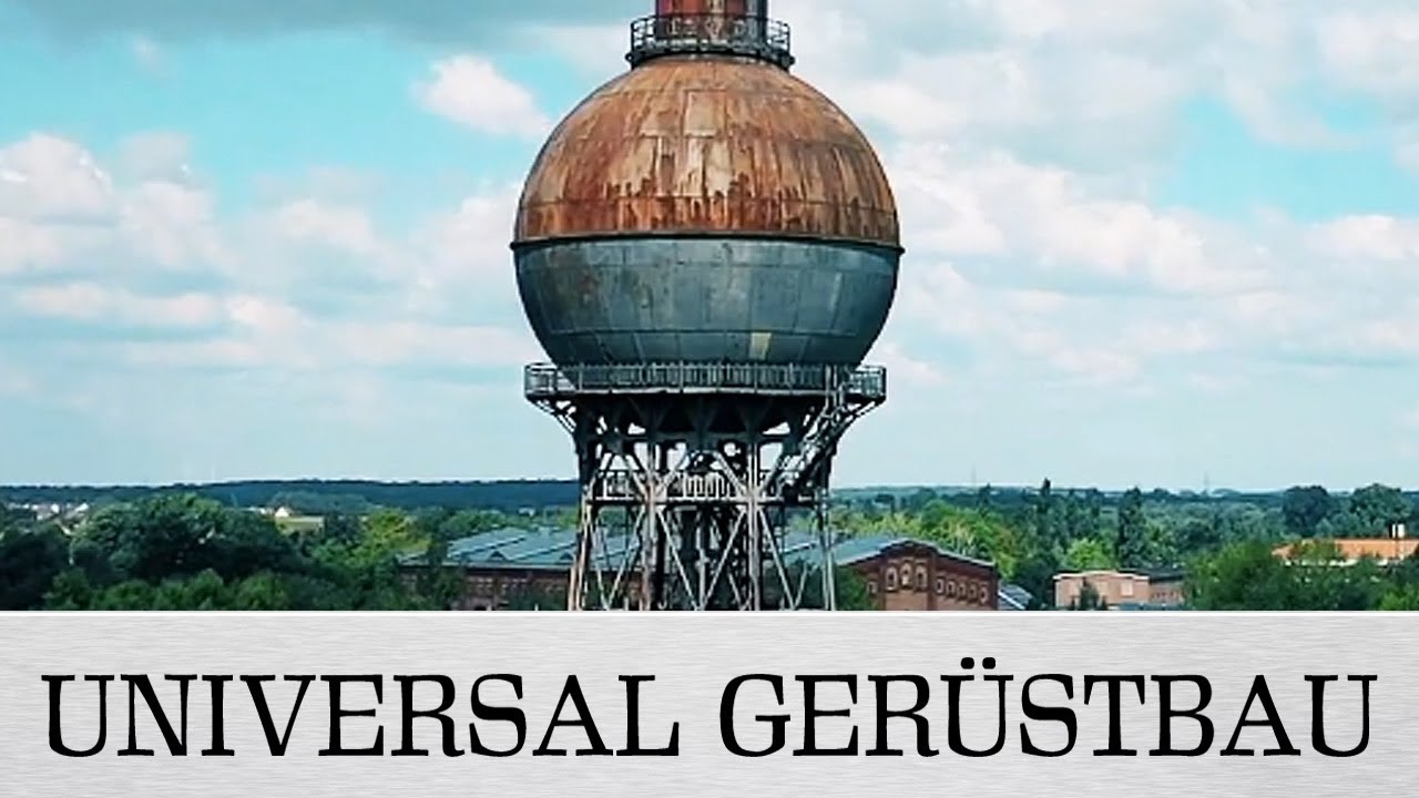 KUGELWASSERTURM - ILSEDE/PEINE - PART 1 - UNIVERSAL GERÜSTBAU (OFFIZIELLE HD-VERSION)