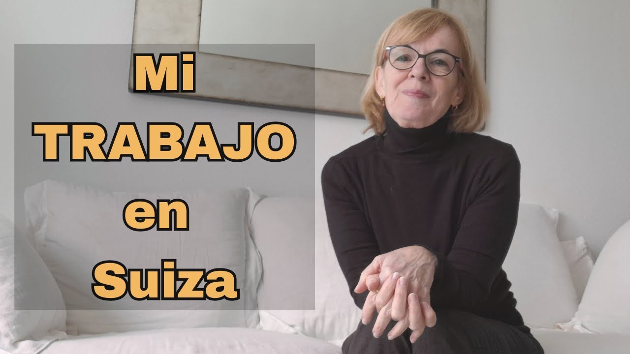 Mi TRABAJO en SUIZA 🇨🇭 a mis 60 años | Experiencia personal