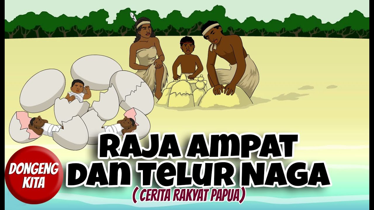 Raja Ampat dan Telur Naga ~ Cerita Rakyat Papua | Dongeng Kita