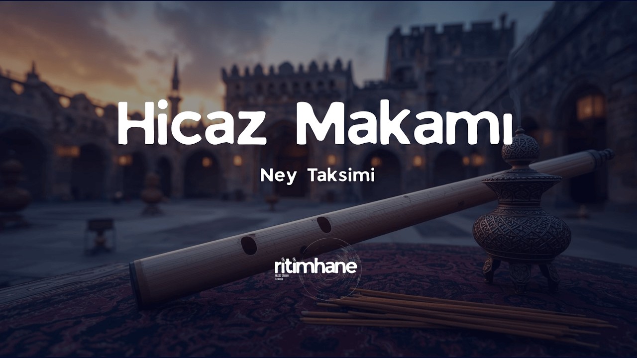 Hicaz Makamı Ney Taksimi | 1. Gün: Kalbe Şifa Huzur Melodileri - Ritimhane