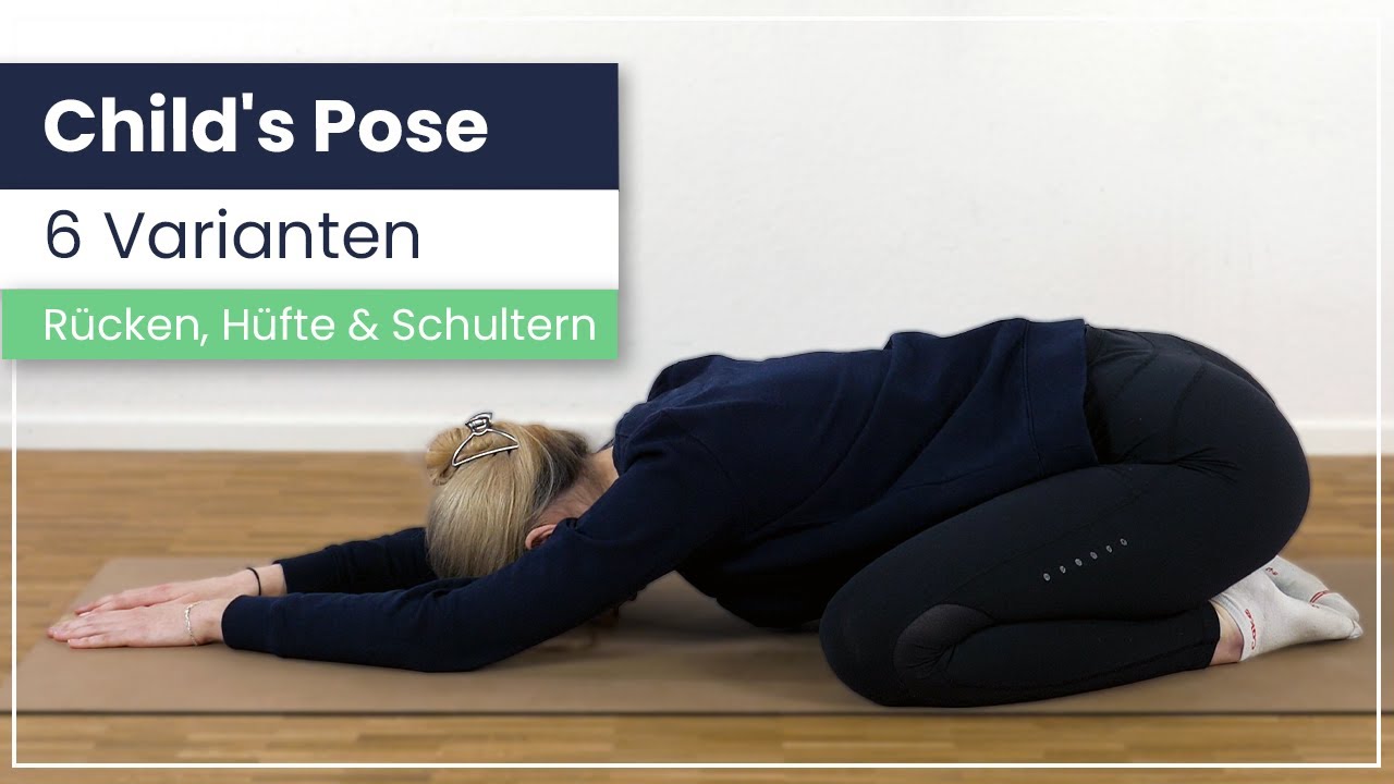 6 Varianten der Child's Pose – Entspannter Rücken, bewegliche Hüften und schmerzfreie Schultern