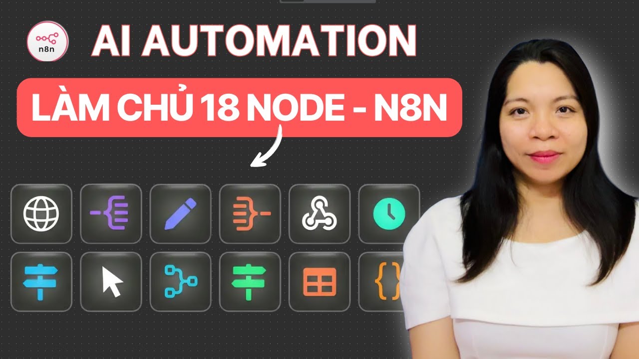 Dành 30 phút Làm Chủ n8n với 18 Node – Xây Hệ Thống AI Automation Mạnh Nhất 2025