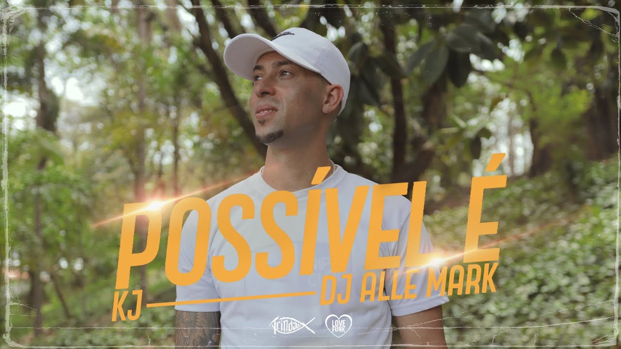 POSSÍVEL É - KJ (TRINDADE RECORDS) PROD. DJ ALLE MARK