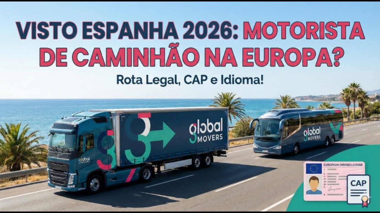 VISTO ESPANHA 2026: Motorista de Caminhão na Europa? Rota Legal, CAP e Idioma!