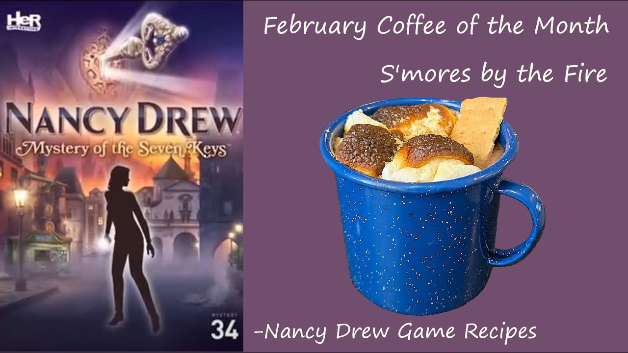S'mores by the Fire- February Coffee of the Month for Nancy Drew's Mystery of the Seven Keys