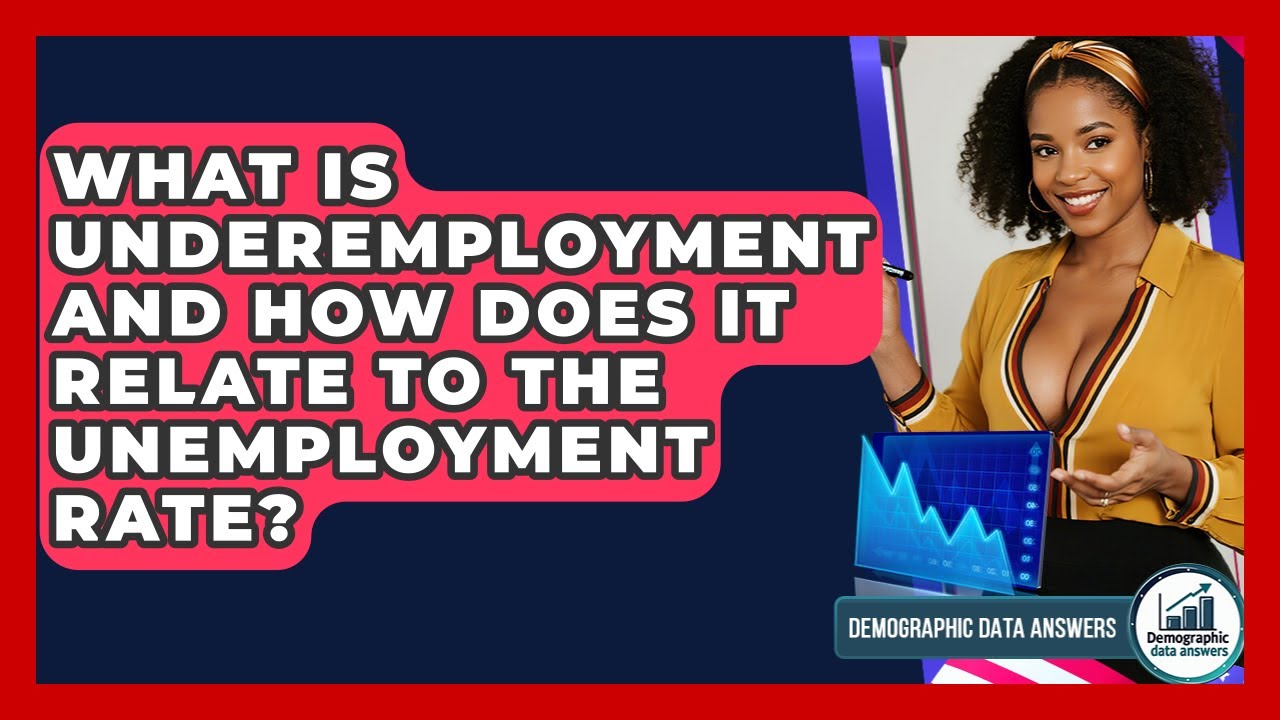 What Is Underemployment And How Does It Relate To The Unemployment Rate? - Demographic Data Answers