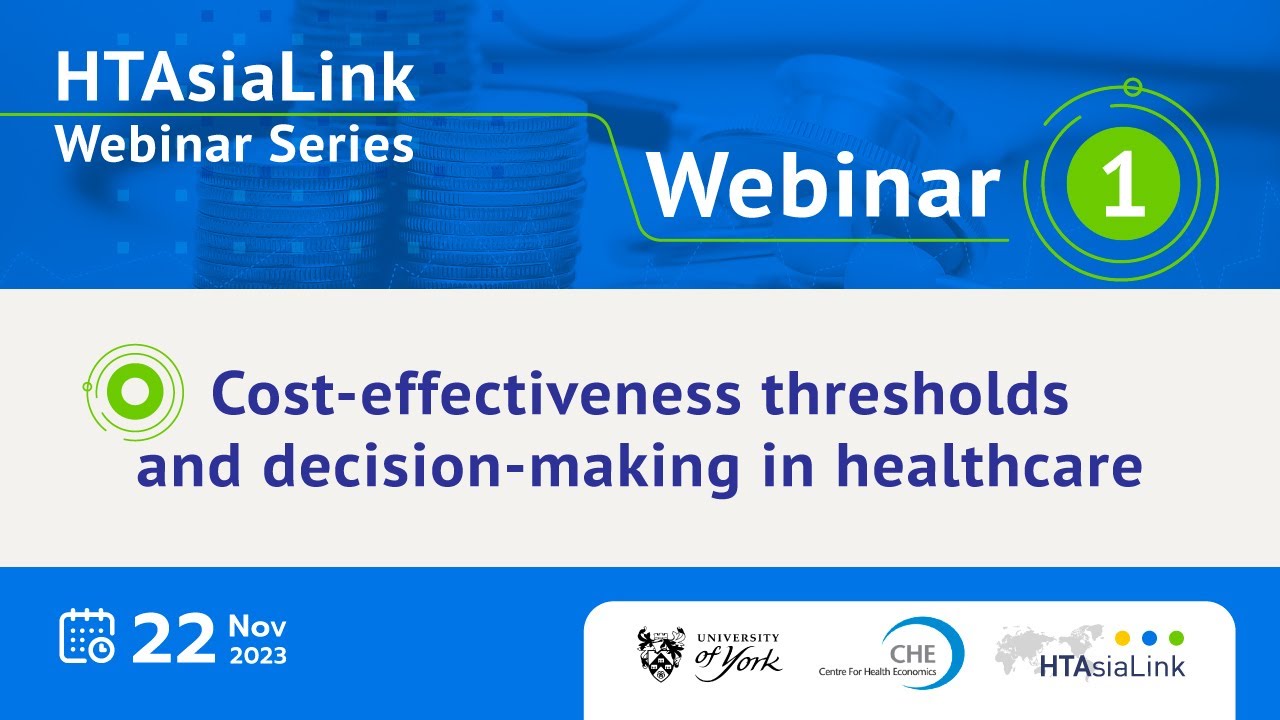HTAsiaLink Webinar 1 | Cost-effectiveness Thresholds and Decision-making in Healthcare