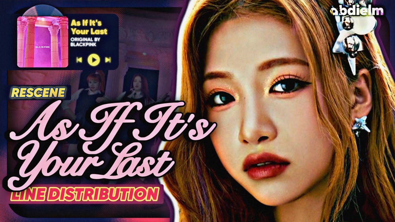 RESCENE - “As If It's Your Last” by BLACKPINK | Line Distribution