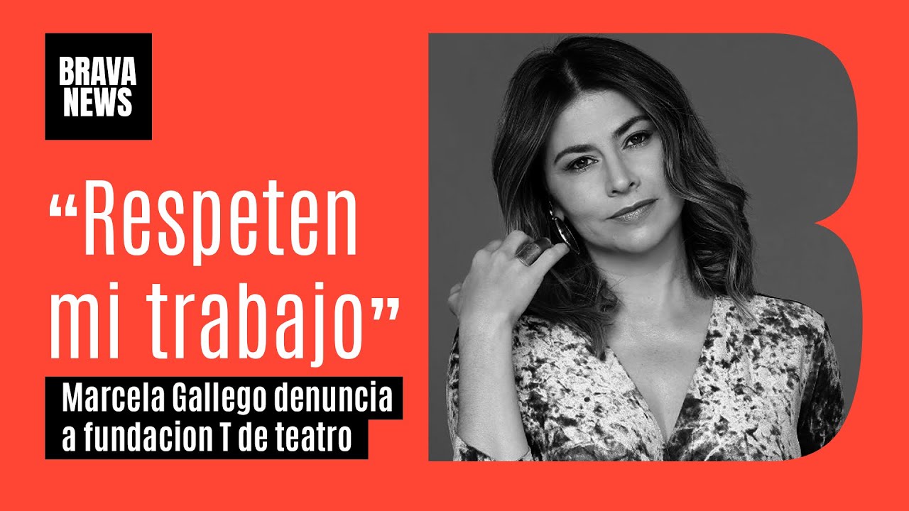 ACTRIZ MARCELA GALLEGO DENUNCIA A LA FUNDACIÓN T DE TEATRO POR FALTA DE PAGO