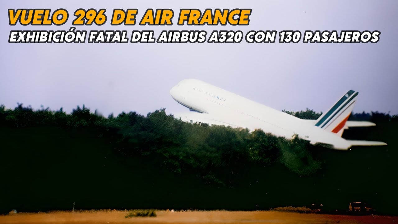 Exhibición fatal del Airbus A320 con 130 pasajeros a bordo – Vuelo 296 de Air France