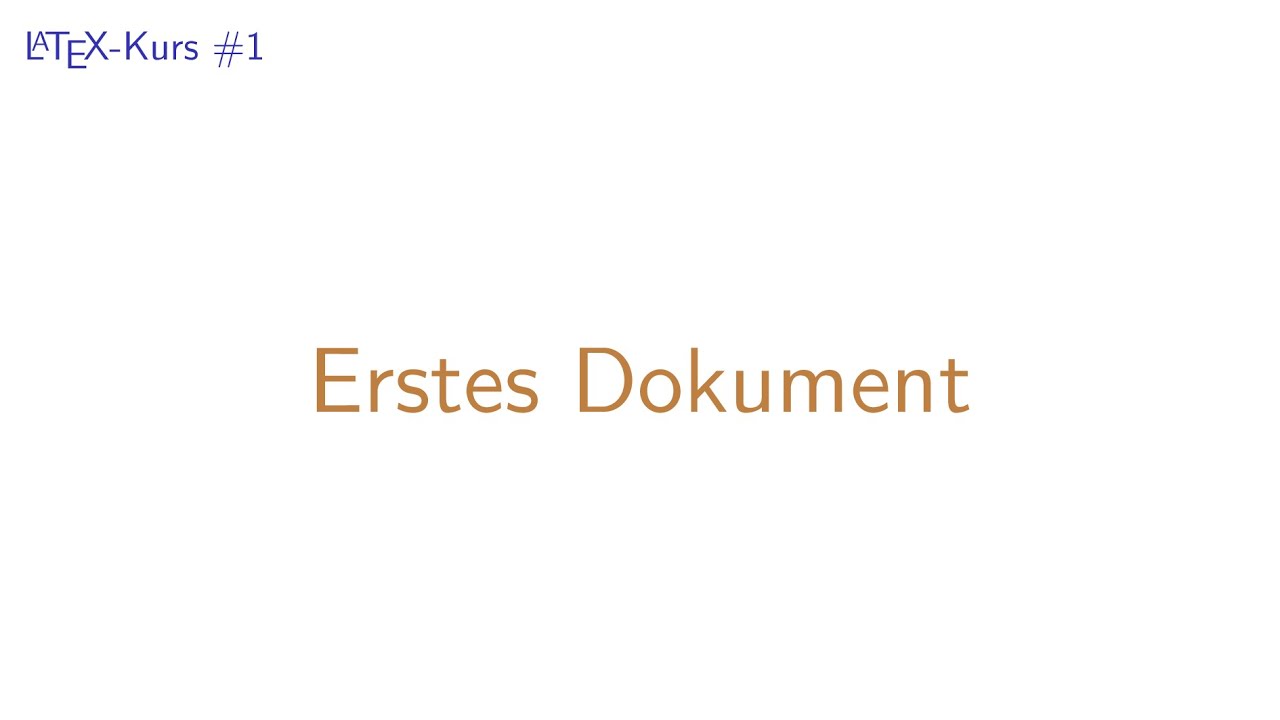 LaTeX-Kurs #1 | Erstes Dokument