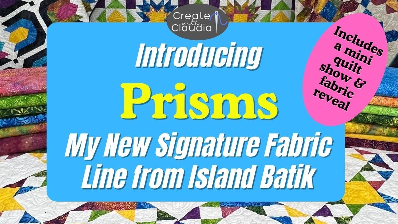 Introducing Prisms: My New Signature Fabric Line From Island Batik + Mini Quilt Show